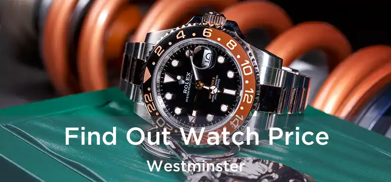 Find Out Watch Price Westminster