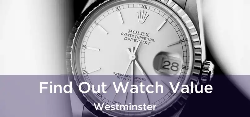 Find Out Watch Value Westminster