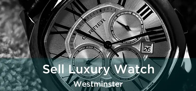 Sell Luxury Watch Westminster