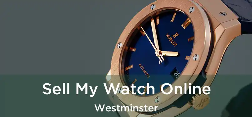 Sell My Watch Online Westminster