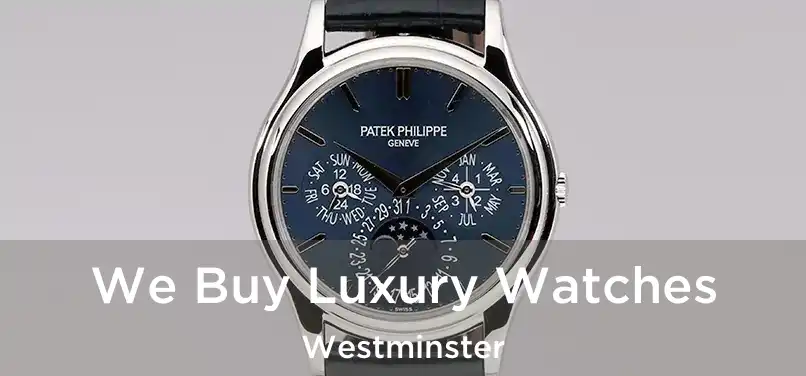 We Buy Luxury Watches Westminster